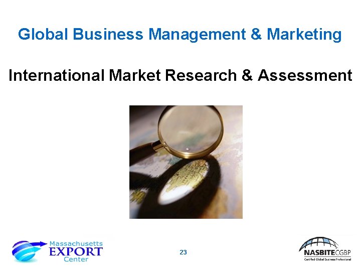 Global Business Management & Marketing International Market Research & Assessment 23 