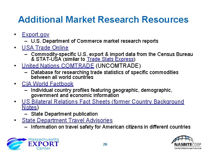 Additional Market Research Resources • Export. gov – U. S. Department of Commerce market