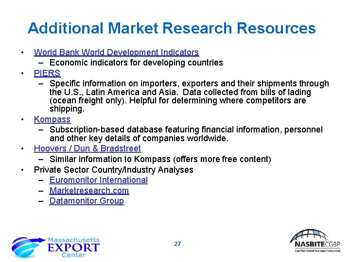 Additional Market Research Resources • • • World Bank World Development Indicators – Economic