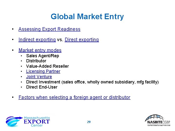 Global Market Entry • Assessing Export Readiness • Indirect exporting vs. Direct exporting •