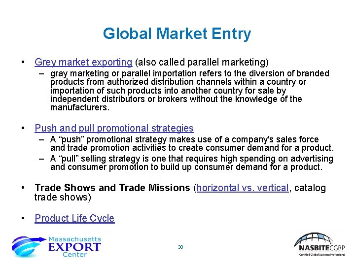 Global Market Entry • Grey market exporting (also called parallel marketing) – gray marketing