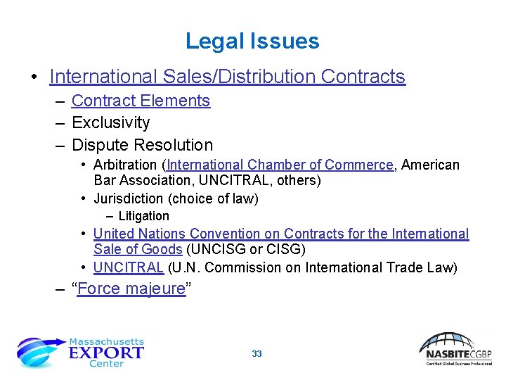 Legal Issues • International Sales/Distribution Contracts – Contract Elements – Exclusivity – Dispute Resolution