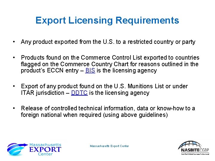 Export Licensing Requirements • Any product exported from the U. S. to a restricted