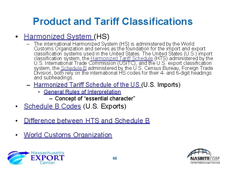 Product and Tariff Classifications • Harmonized System (HS) – The international Harmonized System (HS)