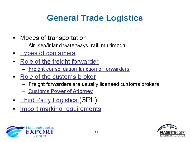 General Trade Logistics • Modes of transportation – Air, sea/inland waterways, rail, multimodal •