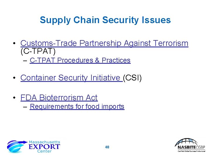 Supply Chain Security Issues • Customs-Trade Partnership Against Terrorism (C-TPAT) – C-TPAT Procedures &