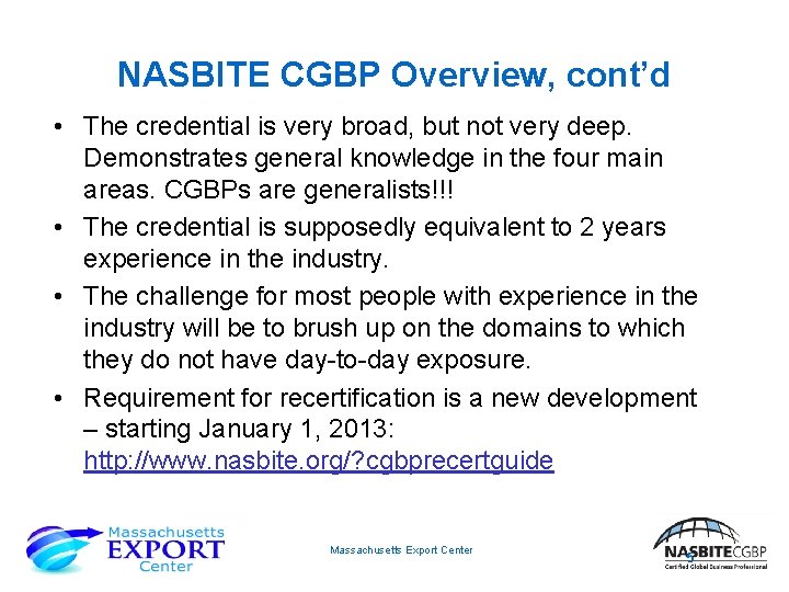 NASBITE CGBP Overview, cont’d • The credential is very broad, but not very deep.