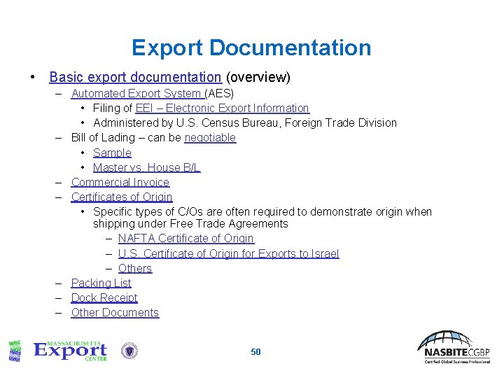 Export Documentation • Basic export documentation (overview) – Automated Export System (AES) • Filing