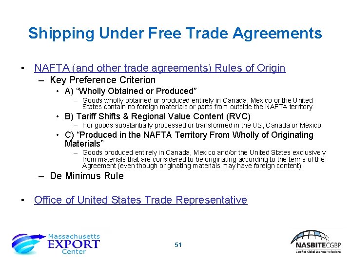 Shipping Under Free Trade Agreements • NAFTA (and other trade agreements) Rules of Origin