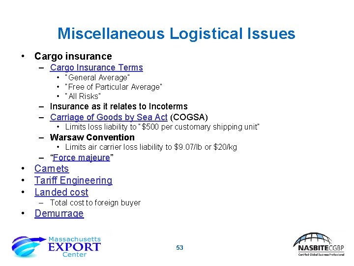 Miscellaneous Logistical Issues • Cargo insurance – Cargo Insurance Terms • “General Average” •