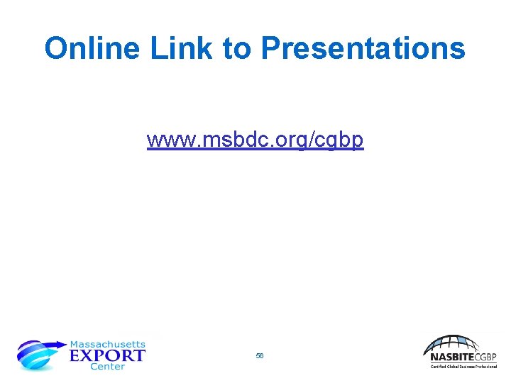 Online Link to Presentations www. msbdc. org/cgbp 56 