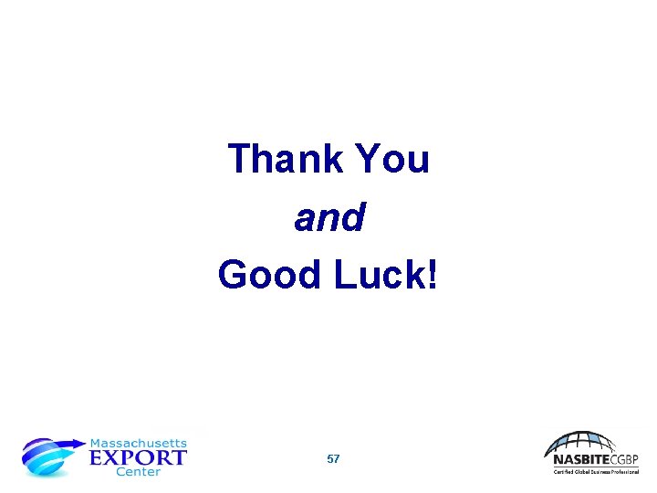 Thank You and Good Luck! 57 