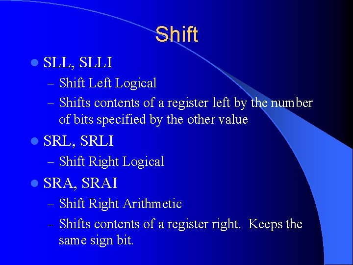 Shift l SLL, SLLI – Shift Left Logical – Shifts contents of a register