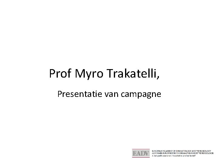 Prof Myro Trakatelli, Presentatie van campagne 