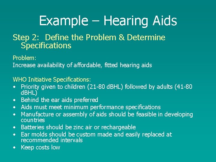 Example – Hearing Aids Step 2: Define the Problem & Determine Specifications Problem: Increase