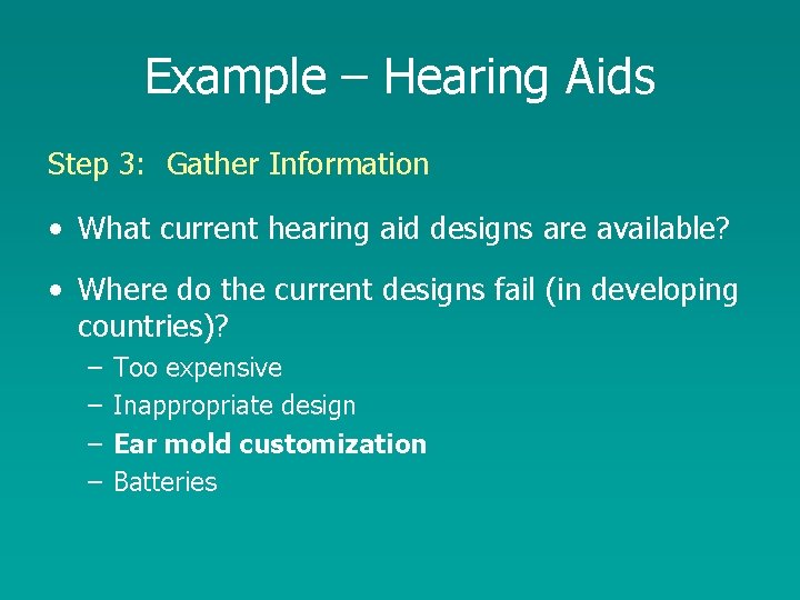 Example – Hearing Aids Step 3: Gather Information • What current hearing aid designs