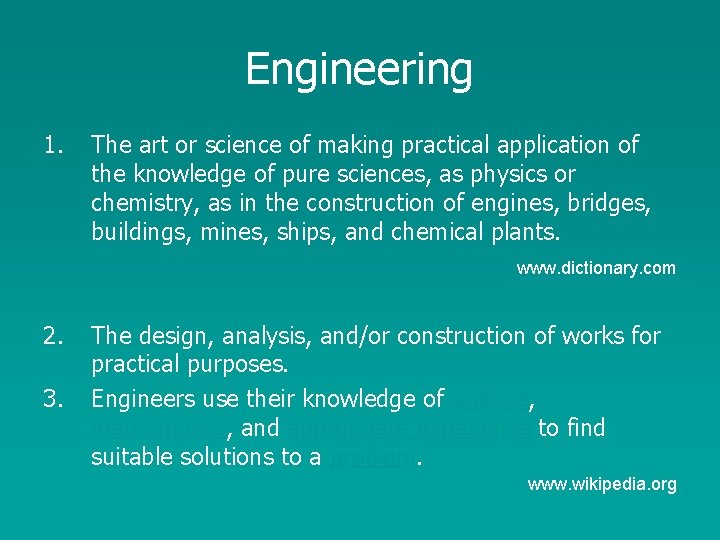 Engineering 1. The art or science of making practical application of the knowledge of