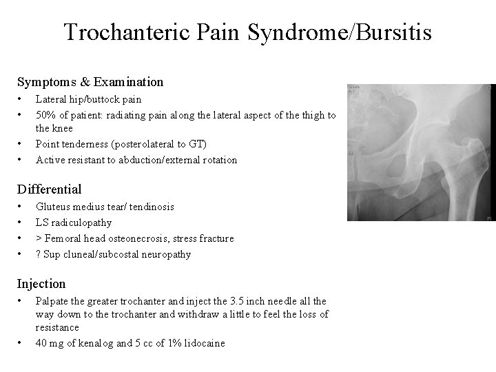 Trochanteric Pain Syndrome/Bursitis Symptoms & Examination • • Lateral hip/buttock pain 50% of patient: