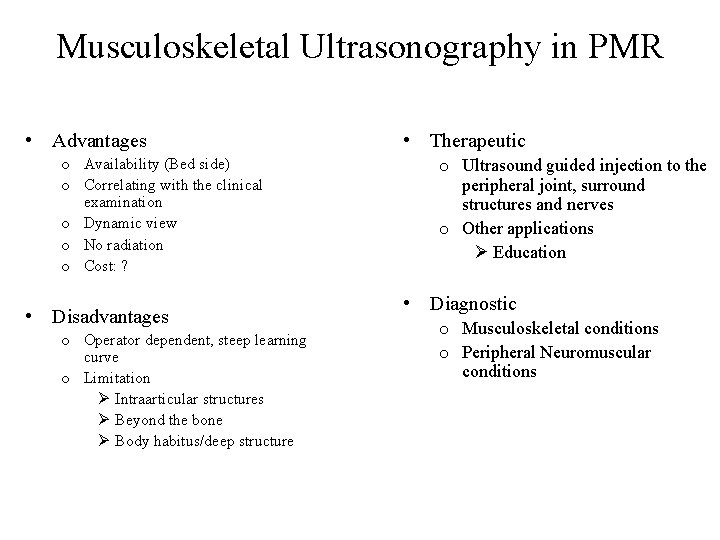 Musculoskeletal Ultrasonography in PMR • Advantages o Availability (Bed side) o Correlating with the