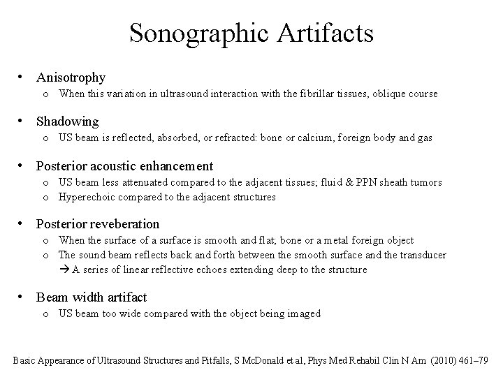 Sonographic Artifacts • Anisotrophy o When this variation in ultrasound interaction with the fibrillar