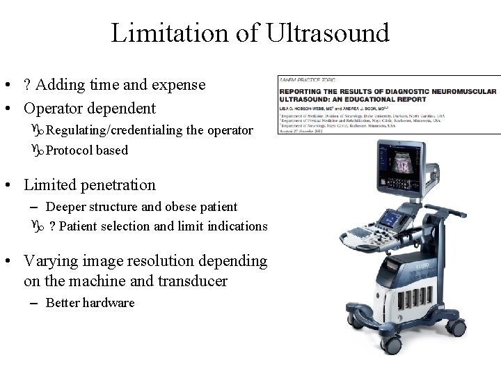 Limitation of Ultrasound • ? Adding time and expense • Operator dependent g. Regulating/credentialing