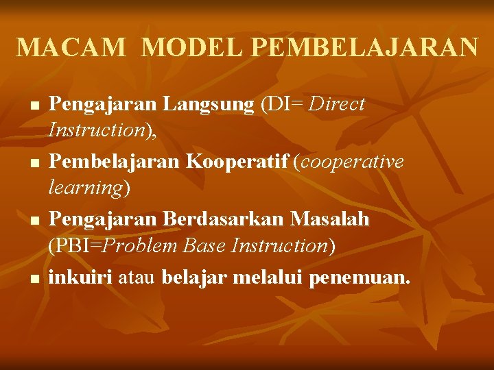MACAM MODEL PEMBELAJARAN n n Pengajaran Langsung (DI= Direct Instruction), Pembelajaran Kooperatif (cooperative learning)
