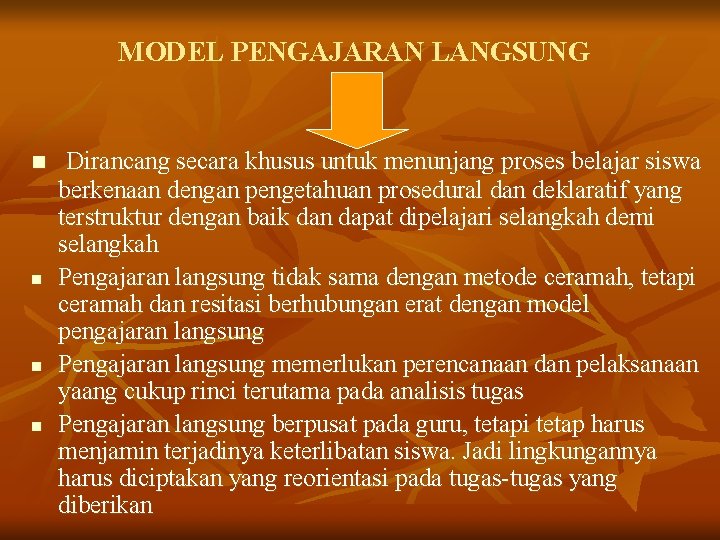 MODEL PENGAJARAN LANGSUNG n n Dirancang secara khusus untuk menunjang proses belajar siswa berkenaan