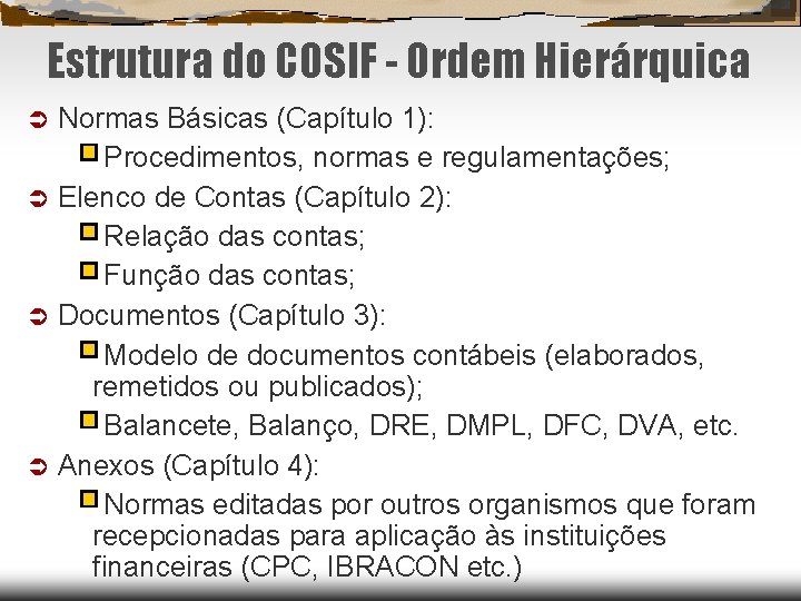Estrutura do COSIF - Ordem Hierárquica Normas Básicas (Capítulo 1): Procedimentos, normas e regulamentações;