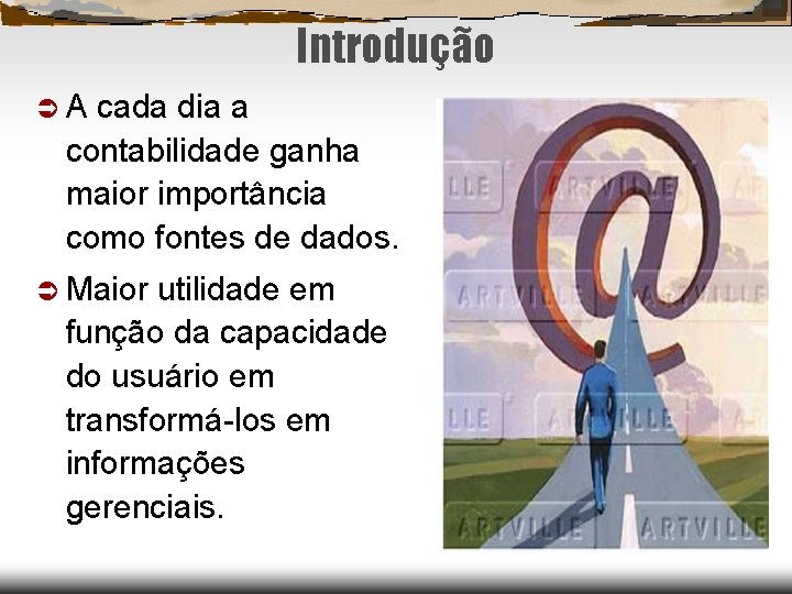 Introdução A cada dia a contabilidade ganha maior importância como fontes de dados. Maior