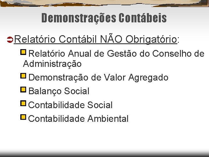 Demonstrações Contábeis Relatório Contábil NÃO Obrigatório: Relatório Anual de Gestão do Conselho de Administração