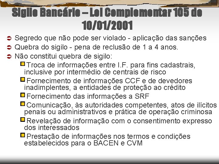 Sigilo Bancário – Lei Complementar 105 de 10/01/2001 Segredo que não pode ser violado