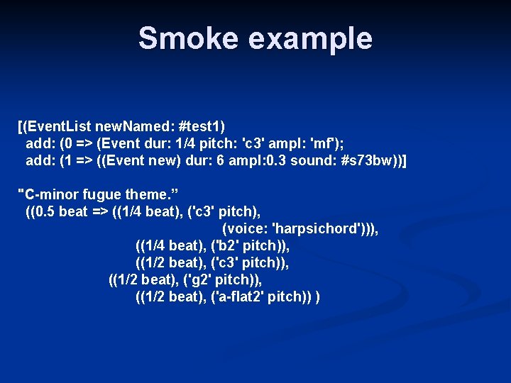 Smoke example [(Event. List new. Named: #test 1) add: (0 => (Event dur: 1/4