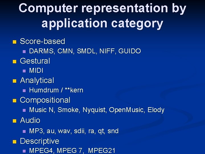 Computer representation by application category n Score-based n n Gestural n n Music N,