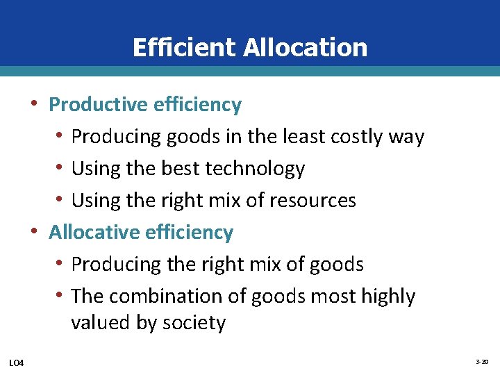 Efficient Allocation • Productive efficiency • Producing goods in the least costly way •