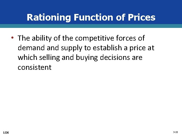 Rationing Function of Prices • The ability of the competitive forces of demand supply