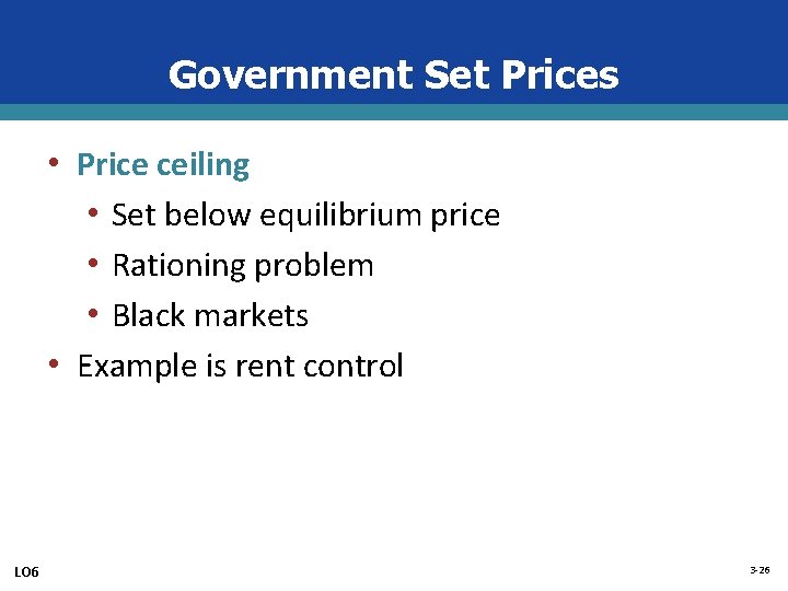 Government Set Prices • Price ceiling • Set below equilibrium price • Rationing problem