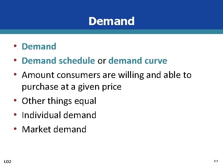 Demand • Demand schedule or demand curve • Amount consumers are willing and able
