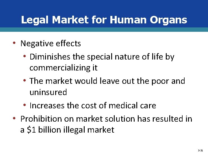Legal Market for Human Organs • Negative effects • Diminishes the special nature of