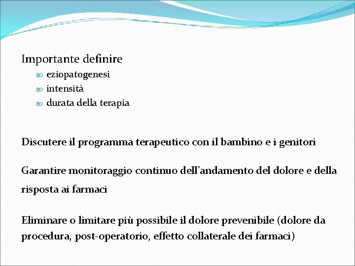 Importante definire eziopatogenesi intensità durata della terapia Discutere il programma terapeutico con il bambino