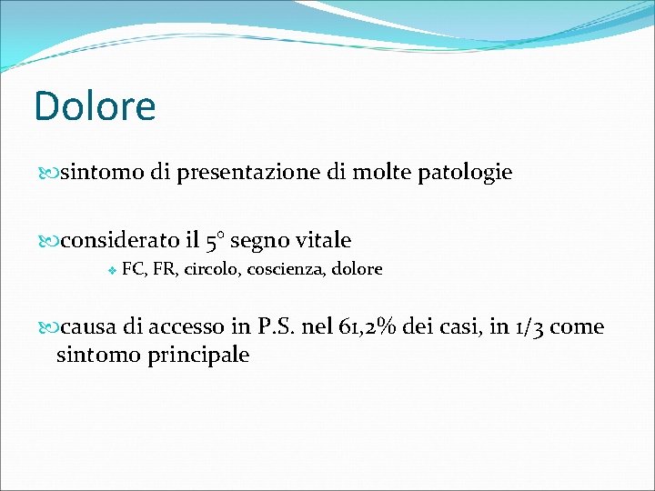 Dolore sintomo di presentazione di molte patologie considerato il 5° segno vitale v FC,