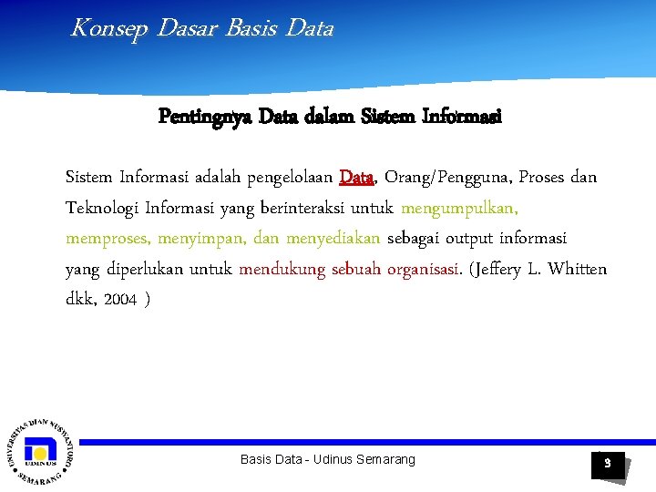 Konsep Dasar Basis Data Pentingnya Data dalam Sistem Informasi adalah pengelolaan Data, Orang/Pengguna, Proses
