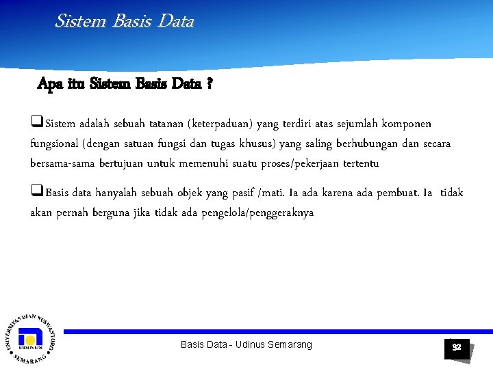 Sistem Basis Data Apa itu Sistem Basis Data ? q. Sistem adalah sebuah tatanan