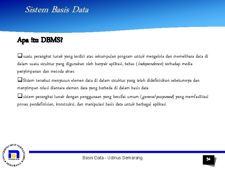 Sistem Basis Data Apa itu DBMS? qsuatu perangkat lunak yang terdiri atas sekumpulan program