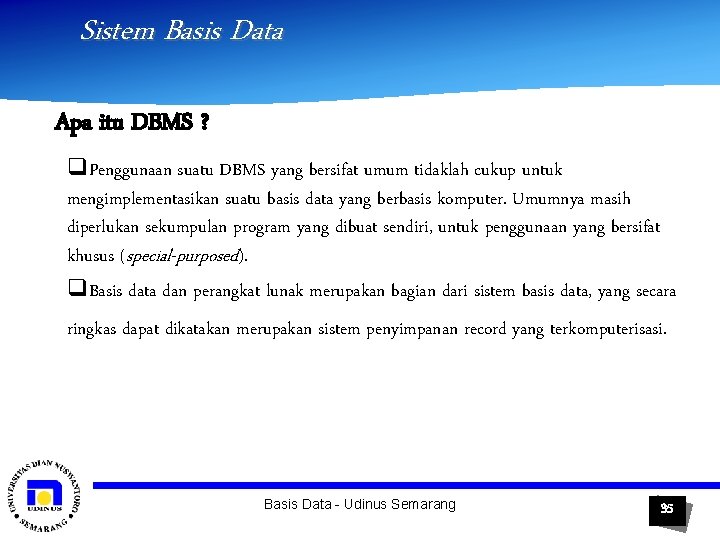 Sistem Basis Data Apa itu DBMS ? q. Penggunaan suatu DBMS yang bersifat umum