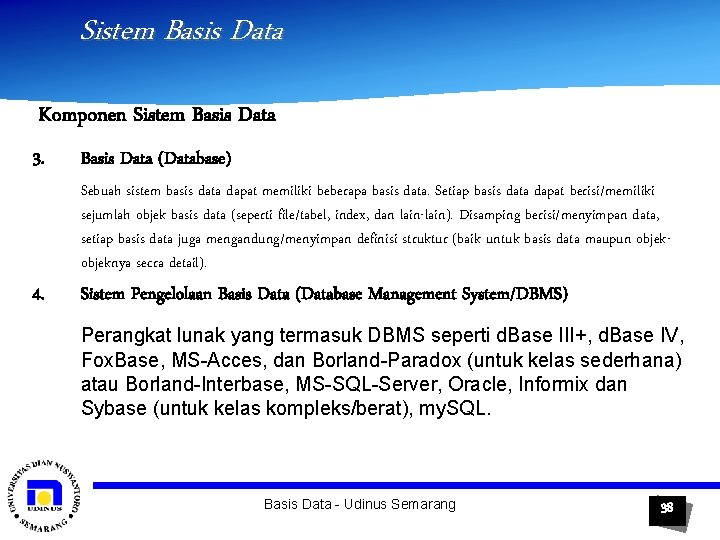 Sistem Basis Data Komponen Sistem Basis Data 3. Basis Data (Database) Sebuah sistem basis