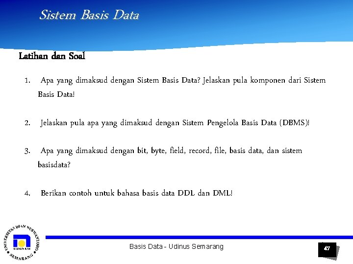 Sistem Basis Data Latihan dan Soal 1. Apa yang dimaksud dengan Sistem Basis Data?