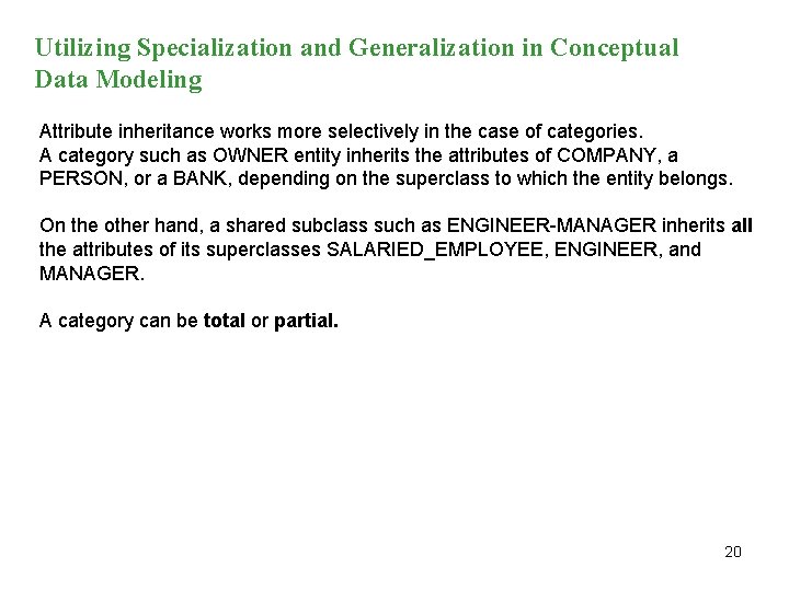 Utilizing Specialization and Generalization in Conceptual Data Modeling Attribute inheritance works more selectively in