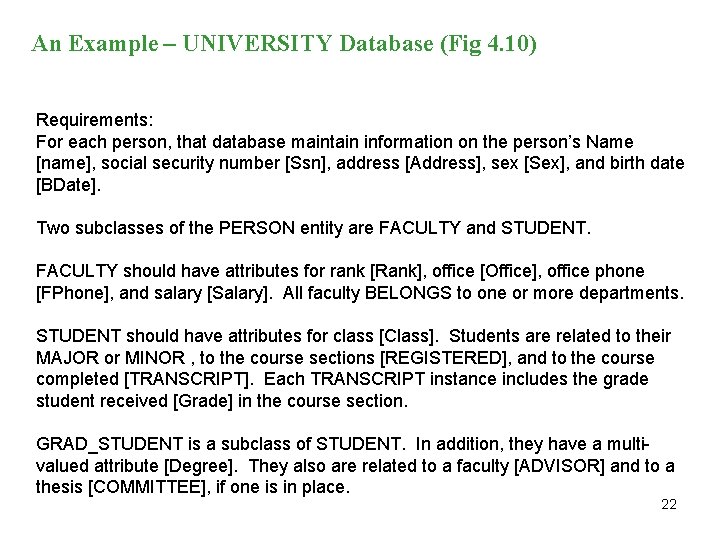 An Example – UNIVERSITY Database (Fig 4. 10) Requirements: For each person, that database