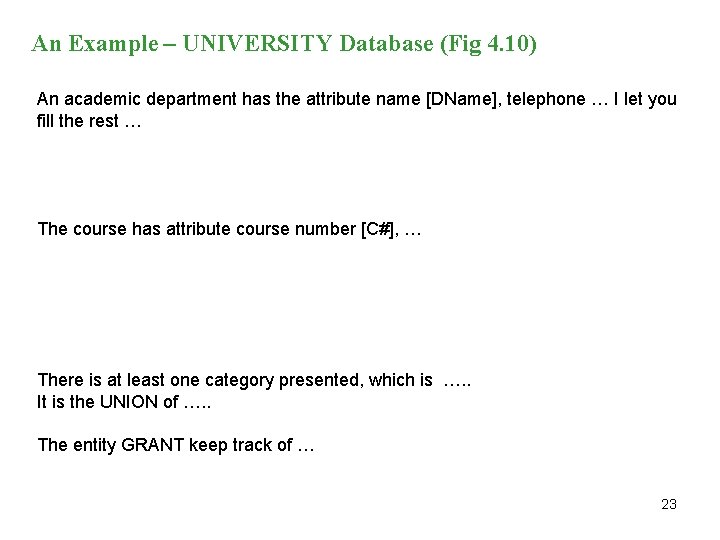 An Example – UNIVERSITY Database (Fig 4. 10) An academic department has the attribute