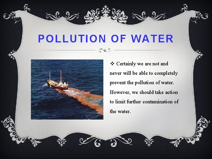 POLLUTION OF WATER v Certainly we are not and never will be able to